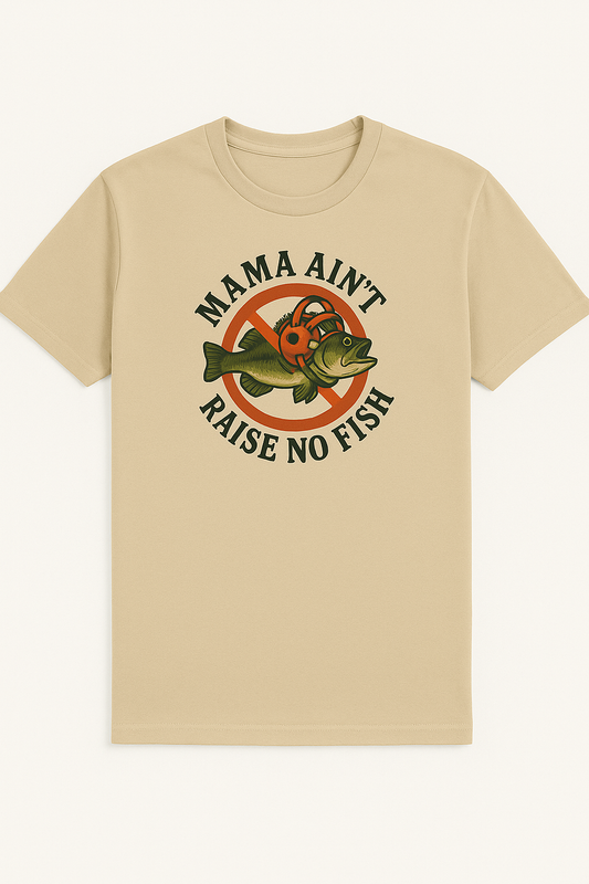 Mama Aint Raise No Fish
